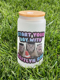 Start Your Day Glass Cup 16oz